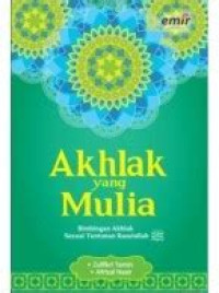 Image of Akhlak Yang Mulia  :  Bimbingan Akhlak Sesuai Tuntunan Rasulullah