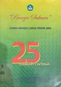 Image of Bunga Sakura Lomba Menulis Cerita Pendek 2004 : 25 Naskah Terbaik